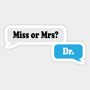 Miss or Mrs? Dr. Sticker